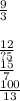 \frac{9}{3} \\ \\ \frac{12}{?5} \\ \frac{15}{7} \\ \frac{100}{13}