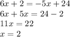 6x+2=-5x+24\\6x+5x=24-2\\11x=22\\x=2