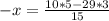 -x=\frac{10*5-29*3}{15}