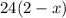 24(2-x)