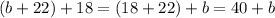 (b+22)+18=(18+22)+b=40+b