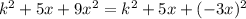 k^{2}+5x+9x^{2}= k^{2}+5x+(-3x)^{2}