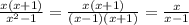 \frac{x(x+1)}{x^2-1} = \frac{x(x+1)}{(x - 1)(x + 1)} = \frac{x}{x-1}