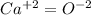 Ca^{+2}=O^{-2}