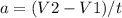 a = (V2-V1)/t