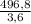 \frac{496,8}{3,6}