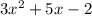 3x^2+5x-2