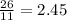 \frac{26}{11} = 2.45