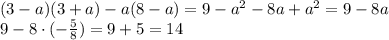 (3-a) (3+a)-a(8-a)=9-a^2-8a+a^2=9-8a\\9-8\cdot(-\frac{5}{8} )=9+5=14