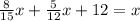 \frac{8}{15} x + \frac{5}{12}x + 12 = x