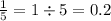 \frac{1}{5} = 1 \div 5 = 0.2