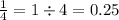 \frac{1}{4} = 1 \div 4 = 0.25