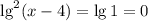 \lg^2(x-4) = \lg 1 = 0