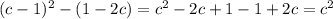 (c-1)^2-(1-2c)=c^2-2c+1-1+2c=c^2