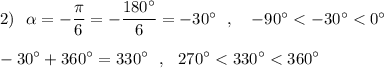 2)\ \ \alpha =-\dfrac{\pi}{6}=-\dfrac{180^\circ }{6}=-30^\circ\ \ ,\ \ \ -90^\circ