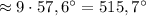 \approx 9\cdot 57,6^\circ =515,7^\circ