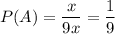 P(A)=\dfrac{x}{9x}=\dfrac{1}{9}