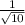 \frac{1}{\sqrt{10} }