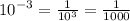 {10}^{ - 3} = \frac{1}{ {10}^{3} } = \frac{1}{1000}