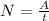 N =\frac{A}{t}