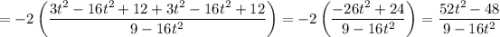 =-2\left(\dfrac{3t^2-16t^2+12+3t^2-16t^2+12}{9-16t^2}\right)=-2\left(\dfrac{-26t^2+24}{9-16t^2}\right)=\dfrac{52t^2-48}{9-16t^2}