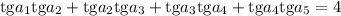 \mathrm{tg}a_1\mathrm{tg}a_2+\mathrm{tg}a_2\mathrm{tg}a_3+\mathrm{tg}a_3\mathrm{tg}a_4+\mathrm{tg}a_4\mathrm{tg}a_5=4