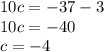 10c = - 37 - 3 \\ 10c = - 40 \\ c = - 4