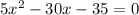 5x^{2}-30x-35=0