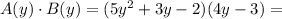 A(y)\cdot B(y)=(5y^2+3y-2)(4y-3)=