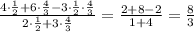 \frac{4\cdot \frac{1}{2}+6\cdot \frac{4}{3}-3\cdot \frac{1}{2}\cdot \frac{4}{3} }{2\cdot \frac{1}{2}+3\cdot \frac{4}{3} } =\frac{2+8-2}{1+4}=\frac{8}{3}