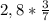 2,8 * \frac{3}{7}