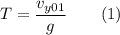 T = \dfrac{v_{y01}}{g}~~~~~~(1)