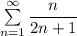 \sum\limits_{n=1}^\infty\dfrac{n}{2n+1}