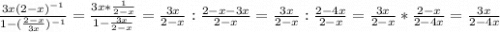 \frac{3x(2-x)^{-1} }{1-(\frac{2-x}{3x} )^{-1}} =\frac{3x*\frac{1}{2-x} }{1-\frac{3x}{2-x} } =\frac{3x}{2-x}:\frac{2-x-3x}{2-x}=\frac{3x}{2-x}:\frac{2-4x}{2-x}=\frac{3x}{2-x}*\frac{2-x}{2-4x}=\frac{3x}{2-4x}