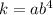 k=ab^4