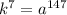 k^7=a^{147}