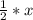 \frac{1}{2} *x