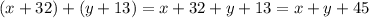 (x+32)+(y+13)=x+32+y+13=x+y+45