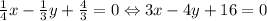 \frac{1}{4}x-\frac{1}{3}y+\frac{4}{3}=0\Leftrightarrow 3x-4y+16=0