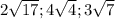 2\sqrt{17};4\sqrt{4} ;3\sqrt{7}