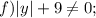 f) |y|+9\neq0;