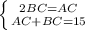 \left \{ {{2BC=AC} \atop {AC+BC=15}} \right. \\