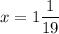 x=1\dfrac{1}{19}