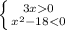 \left \{ {{3x0} \atop {x^2 - 18