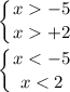 \displaystyle \left \{ {{x-5} \atop {x+2}} \right. \\\\\left \{ {{x