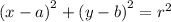 {(x - a)}^{2} + {(y - b)}^{2} = {r}^{2}