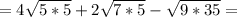 =4\sqrt{5*5}+2\sqrt{7*5}-\sqrt{9*35}=