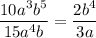 \dfrac{10a^3b^5}{15a^4b} = \dfrac{2b^4}{3a}