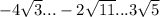 - 4 \sqrt{3} ... - 2 \sqrt{11} ...3 \sqrt{5}