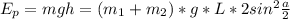 E_p=mgh=(m_1+m_2)*g*L*2sin^{2}\frac{a}{2}